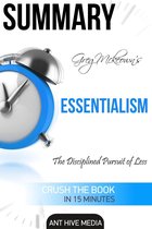 Greg Mckeown's Essentialism: The Disciplined Pursuit of Less Summary