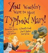 You Wouldn't Want to Meet Typhoid Mary!