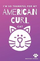 I'm So Thankful For My American Curl Cat Gratitude Journal