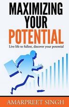 Maximizing Your Potential - Increase Your Capabilities and Potential