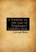 A Treatise on the Law of Employers' Liability Acts