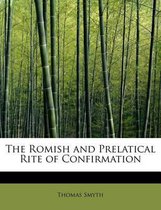 The Romish and Prelatical Rite of Confirmation