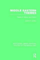 Routledge Library Editions: Politics of the Middle East- Middle Eastern Themes