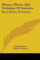 History, Theory, and Technique of Statistics