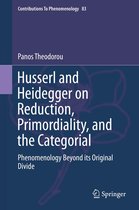 Contributions to Phenomenology 83 - Husserl and Heidegger on Reduction, Primordiality, and the Categorial