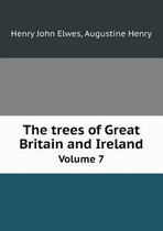 The Trees of Great Britain and Ireland Volume 7