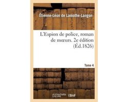L'Espion de Police, Roman de Moeurs, 2e Edition, Tome 4