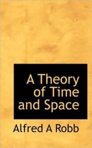 A Theory of Time and Space