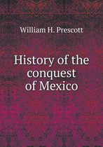 History of the conquest of Mexico