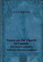 Essays on the Church in Canada the Church Catholic-National Churches-Anglican