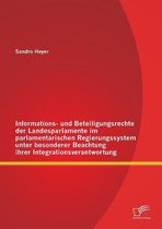 Informations- und Beteiligungsrechte der Landesparlamente im parlamentarischen Regierungssystem unter besonderer Beachtung ihrer Integrationsverantwortung