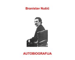 Srpski klasici - Nusic, Autobiografija - Serbian