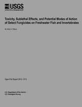 Toxicity, Sublethal Effects, and Potential Modes of Action of Select Fungicides on Freshwater Fish and Invertebrates