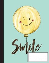 Smile Big Balloon: Composition Notebook: College Wide Ruled Writer's Notebook for School / Teacher / Office / Student