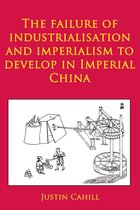 The Failure of Industrialisation and Imperialism to Develop in Imperial China