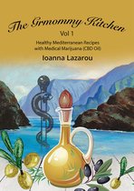 The GRMommy Kitchen Series 1 - Healthy Mediterranean Recipes with Medical Marijuana (CBD Oil)