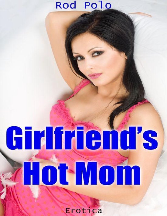 My Girlfriend Hot Mom