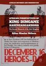 African Histories and Modernities - African Perspectives of King Dingane kaSenzangakhona