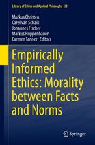 Library of Ethics and Applied Philosophy 32 - Empirically Informed Ethics: Morality between Facts and Norms