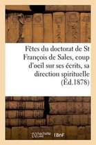 Histoire- Fêtes Du Doctorat de St François de Sales, Coup d'Oeil Sur Ses Écrits Et Sa Direction Spirituelle