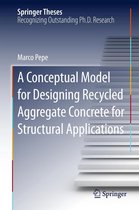 Springer Theses - A Conceptual Model for Designing Recycled Aggregate Concrete for Structural Applications