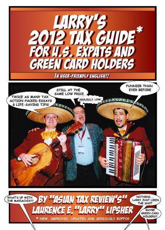 Larry's 2012 Tax Guide For U.S. Expats & Green Card Holders In UserFriendly...