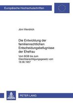 Die Entwicklung Der Familienrechtlichen Entscheidungsbefugnisse Der Ehefrau