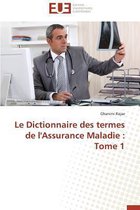 Omn.Univ.Europ.- Le Dictionnaire Des Termes de l'Assurance Maladie