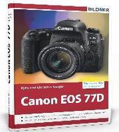 Canon EOS 77D - Für bessere Fotos von Anfang an!