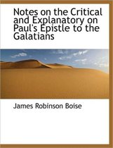 Notes on the Critical and Explanatory on Paul's Epistle to the Galatians