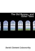 The Old Bureau, and Other Tales
