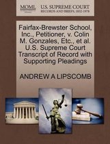 Fairfax-Brewster School, Inc., Petitioner, V. Colin M. Gonzales, Etc., Et Al. U.S. Supreme Court Transcript of Record with Supporting Pleadings