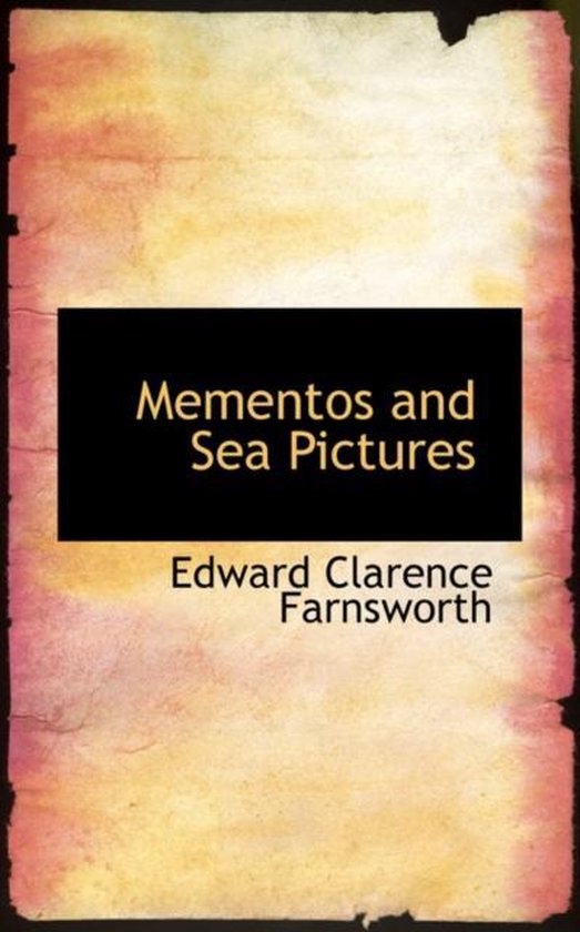 Mementos And Sea Pictures Edward Clarence Farnsworth 9780554697529 Boeken 