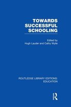 Routledge Library Editions: Education- Towards Successful Schooling (RLE Edu L Sociology of Education)