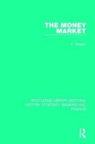 Routledge Library Editions: History of Money, Banking and Finance-The Money Market