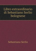 Libro Estraordinario Di Sebastiano Serlio Bolognese