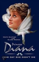Princess Diana - The Day She Didn't Die. A Novel.