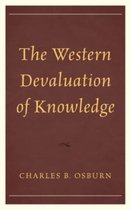 The Western Devaluation of Knowledge