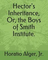 Hector's Inheritance, Or, the Boys of Smith Institute.