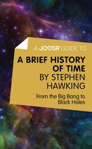 A Joosr Guide to... A Brief History of Time by Stephen Hawking: From the Big Bang to Black Holes