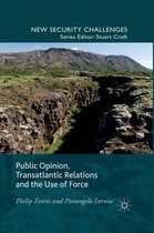 New Security Challenges - Public Opinion, Transatlantic Relations and the Use of Force