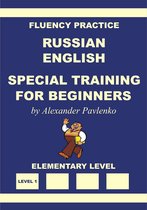 Russian-English, Fluency Practice 1 - Russian-English Special Training for Beginners, Fluency Practice