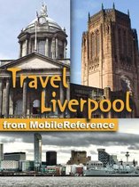Travel Liverpool, England, Uk: Illustrated Guide And Maps (Mobi Travel)