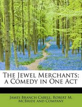 The Jewel Merchants; A Comedy in One Act