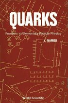 Quarks: Frontiers In Elementary Particle Physics