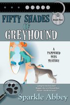 The Pampered Pets Mysteries 5 - Fifty Shades of Greyhound