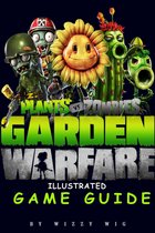 Plants vs Zombies Garden Warfare Illustrated Game Guide