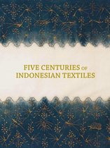 Five Centuries Of Indonesian Textiles