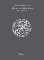 Lo spazio e il tempo 6 - Sub Specie Aeternitas