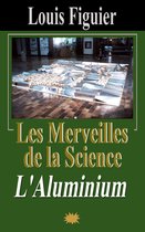 Les Merveilles de la science/L’Aluminium